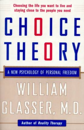 Choice Theory by Dr William Glasser