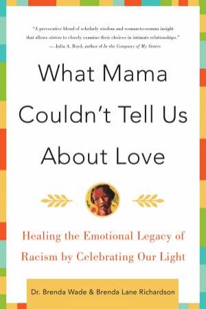 What Mama Couldn't Tell Us About Love by Brenda Richardson