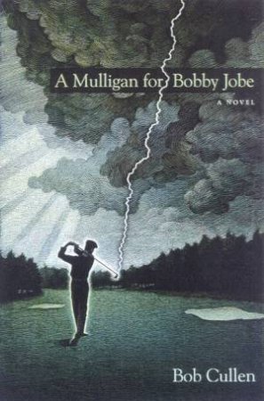 A Mulligan For Bobby Jobe by Bob Cullen