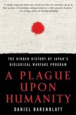 A Plague Upon Humanity The Hidden History Of Japans Biological Warfare Program