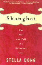 Shanghai The Rise And Fall Of A Decadent City