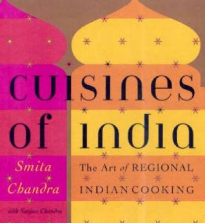 Cuisines Of India by Smita Chandra & Sanjeev Chandra