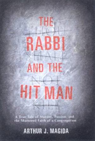 The Rabbi And The Hit Man by Arthur J Magida