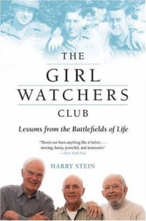 The Girl Watchers Club: Lessons From The Battlefields Of Life by Harry Stein