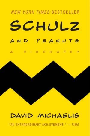 Schulz And Peanuts: A Biography by David Michaelis
