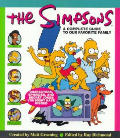 The Simpsons: The Complete Guide To Our Favorite Family by Matt Groening