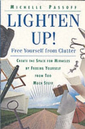Lighten Up: Free Yourself From Clutter by Michelle Passoff