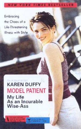 Model Patient: My Life As An Incurable Wise-Ass by Karen Duffy