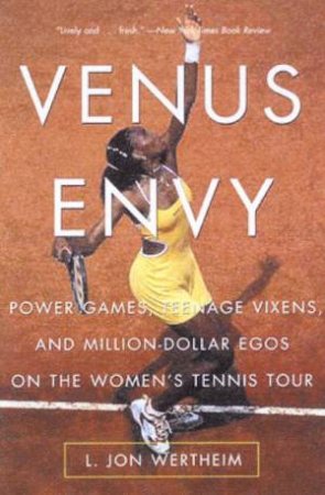 Venus Envy: The Women's Tennis Tour by L Jon Wertheim