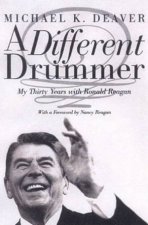 A Different Drummer My Thirty Years With Ronald Reagan