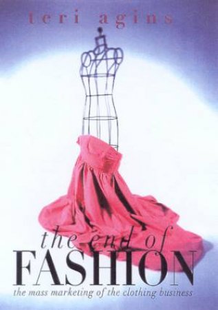 The End Of Fashion by Terri Agins