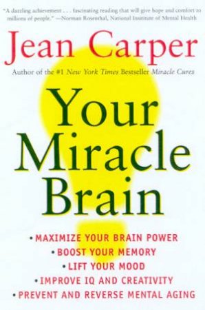 Your Miracle Brain by Jean Carper