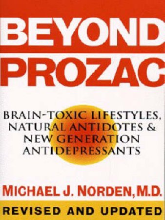 Beyond Prozac: The New Generation Of Antidepressants by Dr Micheal J Norden