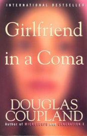 Girlfriend In A Coma by Douglas Coupland