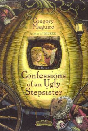 Confessions Of An Ugly Stepsister by Gregory Maguire