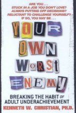 Your Own Worst Enemy Breaking The Habit Of Adult Underachievement