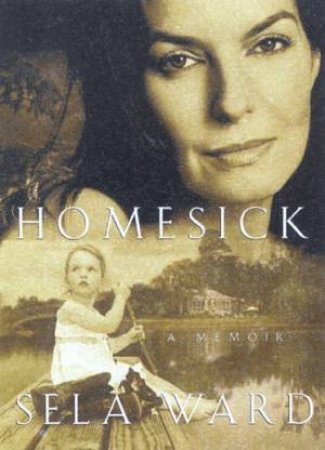 Sela Ward: Homesick by Sela Ward