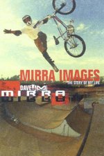 Dave Mirra Mirra Images The Story Of My Life