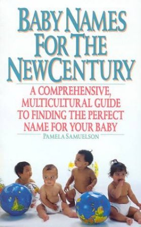 Baby Names For The New Century by Pamela Samuelson