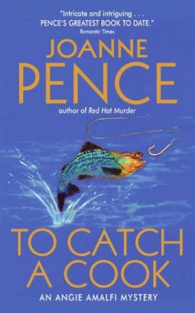 To Catch A Cook: An Angie Amalfi Mystery by Joanne Pence