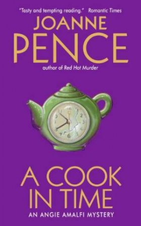 An Angie Amalfi Mystery: A Cook In Time by Joanne Pence