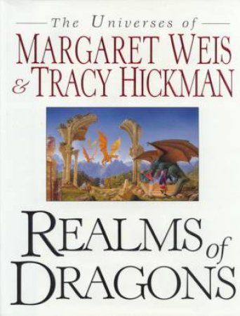 Realms Of Dragons by Margaret Weis & Tracy Hickman