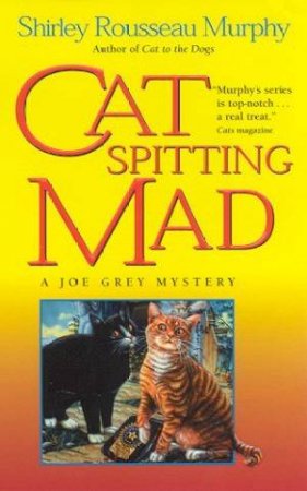 A Joe Grey Mystery: Cat Spitting Mad by Shirley Rousseau Murphy