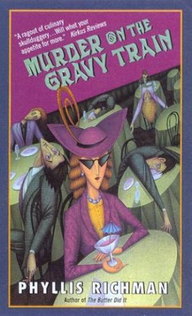 Murder On The Gravy Train by Phyllis Richman