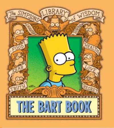 The Simpsons Library Of Wisdom: The Bart Book by Matt Groening