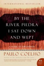 By The River Piedra I Sat Down and Wept A Novel of Forgiveness