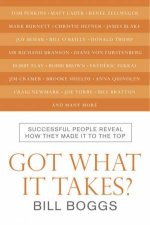 Got What It Takes Successful People Reveal How They Made It To The Top