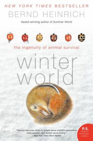 Winter World: The Ingenuity of Animal Survival by Bernd Heinrich