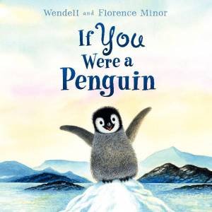 If You Were a Penguin by Florence Minor