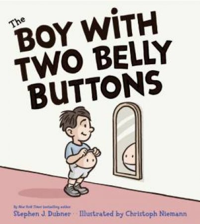 The Boy With Two Belly Buttons by Stephen J Dubner