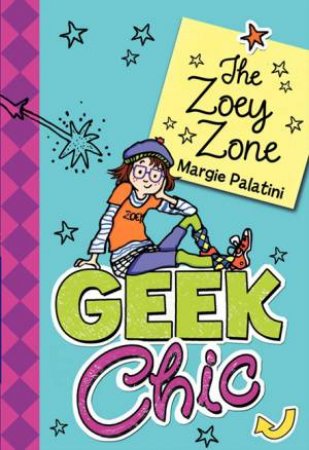 The Zoey Zone: Geek Chic by Margie Palatini