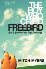 The Boy Who Cried Freebird Rock And Roll Fables And Sonic Storytelling