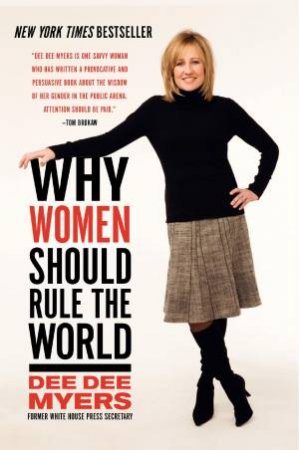 Why Women Should Rule the World by Dee Dee Myers