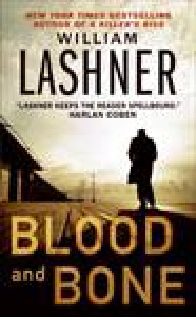 Blood and Bone by William Lashner