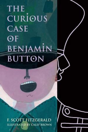 The Curious Case of Benjamin Button by F Scott Fitzgerald