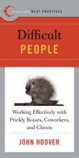 Best Practices Difficult People Working Effectively With Prickly Bosses Coworkers And Clients