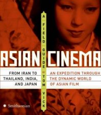 Asian Cinema A Field Guide