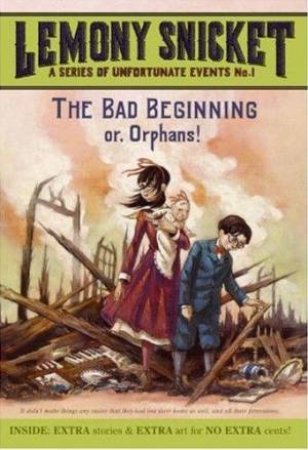 The Bad Beginning Or, Orphans! by Lemony Snicket