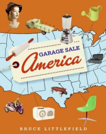 Garage Sale America by Bruce Littlefield