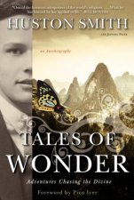 Tales Of Wonder Adventures Chasing The Divine  An Autobiography