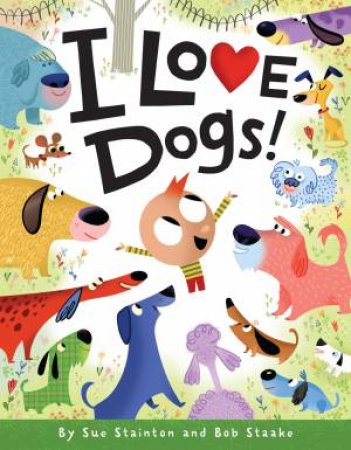I Love Dogs! by Sue Stainton
