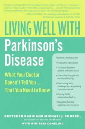 Living Well With Parkinson's Disease: What Your Doctor Doesn't Tell You....That You Need To Know by Michael J Church & Gretchen Garie