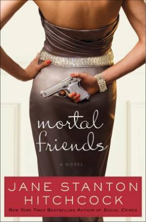 Mortal Friends by Jane Stanton Hitchcock