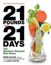 21 Pounds in 21 Days The Marthas Vineyard Detox Diet