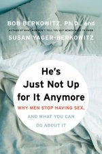 Hes Just Not Up for It Anymore Why Men Stop Having Sex And What You Can Do About It