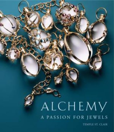 Alchemy: A Passion for Jewels by Temple St. Clair